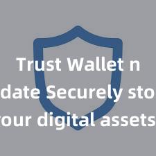 Trust Wallet new update Securely store your digital assets with Trust Wallet download